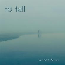 BASSO LUCIANO  - CD TO TELL