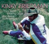 FRIEDMAN KINKY  - CD THEY AIN'T MAKING JEWS...