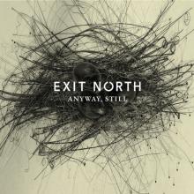 EXIT NORTH  - CD ANYWAY, STILL