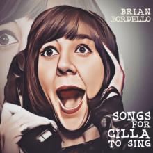 BRIAN BORDELLO  - CD SONGS FOR CILLA TO SING