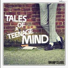 SHARP CLASS  - SI TALES OF A TEENAGE MIND /7