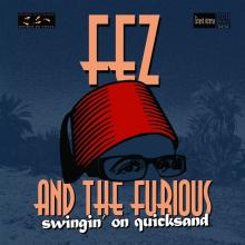 FEZ AND THE FURIOUS  - VINYL SWINGIN' ON QUICKSAND [VINYL]