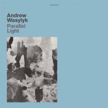 WASYLYK ANDREW  - VINYL PARALLEL LIGHT [VINYL]