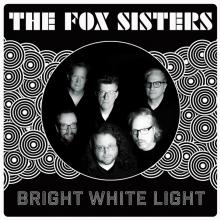 FOX SISTERS  - VINYL BRIGHT WHITE LIGHT [VINYL]