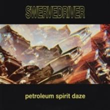 SWERVEDRIVER  - 2 PETROLEUM SPIRIT DAZE (GOLD VINYL)