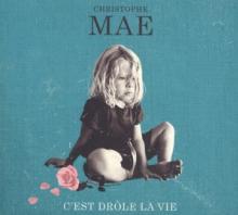 MAE CHRISTOPHE  - CD C'EST DROLE LA VIE