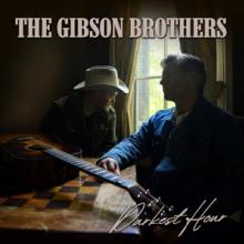 GIBSON BROTHERS  - CD DARKEST HOUR