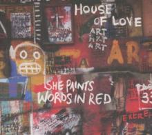 HOUSE OF LOVE  - CD SHE PAINTS WORDS IN RED