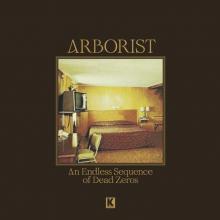 ARBORIST  - CD AN ENDLESS SEQUENCE OF DEAD ZEROS