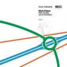 PETERS MARK  - CD NEW ROUTES OUT OF INNERLAND