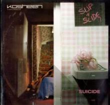 KOSHEEN  - CM (SLIP & SLIDE) SUICIDE