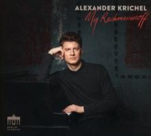 RACHMANINOV S.  - CD ALEXANDER KRICHEL: MY RACHMANINOFF