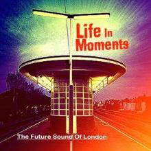 FUTURE SOUND OF LONDON  - CD LIFE IN MOMENTS