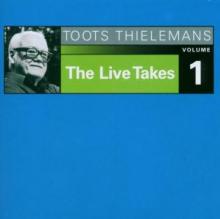 THIELEMANS TOOTS  - CD LIVE TAKES VOL. 1