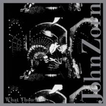 ZORN JOHN  - CD WHAT THOU WILT