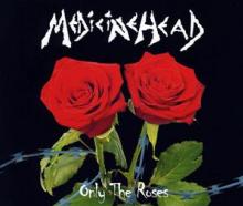 MEDICINE HEAD  - CM ONLY THE ROSES