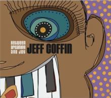 COFFIN JEFF  - CD BETWEEN DREAMING AND JOY