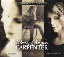 CARPENTER MARY CHAPIN  - 3xCD TRIPLE FEATURE ..