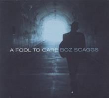SCAGGS BOZ  - CD FOOL TO CARE