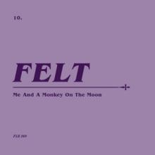 FELT  - 2xSI ME AND A MONKEY ON THE MOON /7