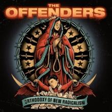 OFFENDERS  - CD ORTHODOXY OF NEW RADICALISM