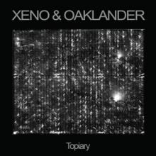 XENO & OAKLANDER  - CD TOPIARY