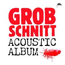 GROBSCHNITT  - 2xVINYL ACOUSTIC ALBUM [VINYL]