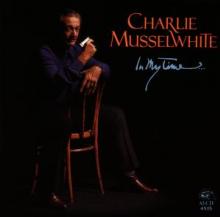 MUSSELWHITE CHARLIE  - CD IN MY TIME