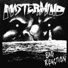 MASTERMIND  - SI BAD REACTION /7