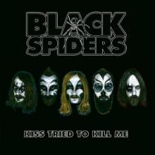BLACK SPIDERS  - CD KISS TRIED TO KILL ME