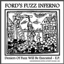 FORD'S FUZZ INFERNO  - SI DENIERS OF FUZZ W..