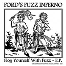 FORD'S FUZZ INFERNO  - SI FLOG YOURSELF WITH FUZZ E.P. /7