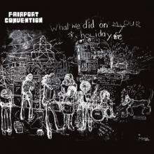 FAIRPORT CONVENTION  - VINYL WHAT WE DID ON..