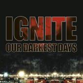 IGNITE  - CD OUR DARKEST DAYS