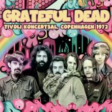 GRATEFUL DEAD  - CD TIVOLI KONCERTSAL COPENHAGEN 1972