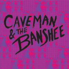 CAVEMAN & THE BANSHEE  - VINYL CAVEMAN & THE BANSHEE [VINYL]