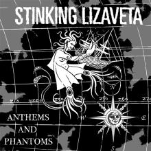 STINKING LIZAVETA  - VINYL ANTHEMS AND PHANTOMS [VINYL]