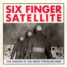 SIX FINGER SATELLITE  - 2xVINYL PIGEON IS TH..