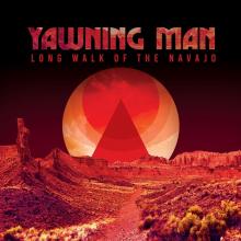 YAWNING MAN  - VINYL LONG WALK OF THE NAVAJO [VINYL]