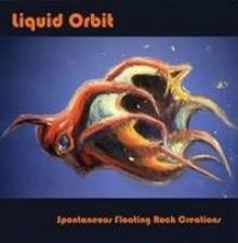 LIQUID ORBIT  - CD SPONTANEOUS FLOATING ROCK CREATIONS