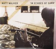 WALKER MATT  - 2xCD IN ECHOES OF DAWN