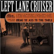 LEFT LANE CRUISER  - VINYL BRING YO' ASS TO THE TABLE [VINYL]