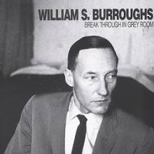 BURROUGHS WILLIAM S.  - CD BREAK THROUGH IN GREY ROOM
