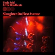UNCLE ACID & THE DEADBEAT  - 2xCD SLAUGHTER ON FIRST AVENUE