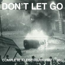  DON'T LET GO: COMPLETE KLEISTWAHR 1982 - 1986 - suprshop.cz