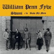 FYVE WILLIAM PENN  - SI SWAMI / BLOW MY MIND /7