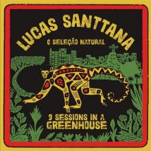 SANTTANA LUCAS  - VINYL 3 SESSIONS IN A GREENHOUSE [VINYL]