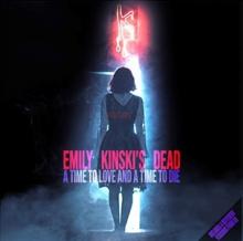 EMILY KINSKI'S DEAD  - CD TIME TO LOVE AND A TIME TO DIE