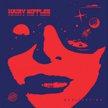 HAIRY NIPPLES  - VINYL GASLIGHTING [VINYL]