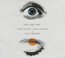 IMAGINE DRAGONS  - CM FOLLOW YOU / CUTTHROAT